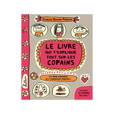 [预售]Le livre qui t’explique tout sur les copains : et même pourquoi ils t’énervent parfois !