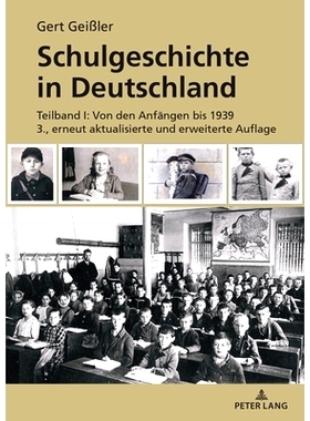 预订 Schulgeschichte in Deutschland: Teilband I: Von den Anfängen bis 1939 3., erneut aktualisierte und erweiterte Aufl
