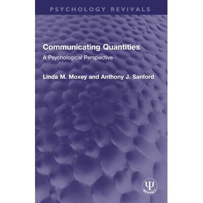 预订 Communicating Quantities: A Psychological Perspective 交流量：心理学展望（重印版）: 9781032552699
