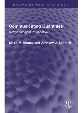 预订 Communicating Quantities: A Psychological Perspective 交流量：心理学展望（重印版）: 9781032552699