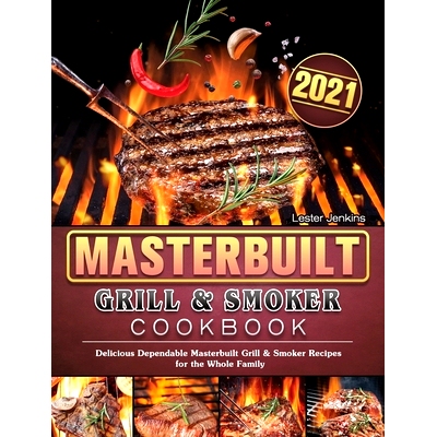 预订 Masterbuilt Grill & Smoker Cookbook 2021: Delicious Dependable Masterbuilt Grill & Smoker Recipes for the Whole Fam