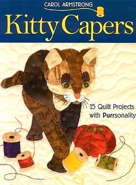 预订 Kitty Capers: 15 Quilt Projects with Purrsonality: 9781571203199