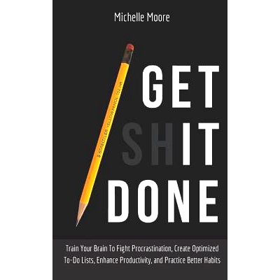 预订 Get It Done: Train Your Brain To Fight Procrastination, Create Optimized To-Do Lists, Enhance Productivity, and Pra