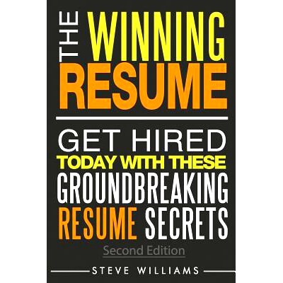 预订 Resume: The Winning Resume, 2nd Ed. - Get Hired Today With These Groundbreaking Resume Secrets: 9780692551875