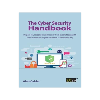 [预订]The Cyber Security Handbook: Prepare for, respond to and recover from cyber attacks with the IT Gove 9781787784079
