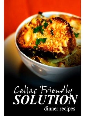 预订 Celiac Friendly Solution - Dinner Recipes: Ultimate Celiac cookbook series for Celiac disease and gluten sensitivit