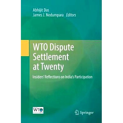 预订 WTO Dispute Settlement at Twenty: Insiders’ Reflections on India’s Participation WTO 争端解决机制 20: 97898110920