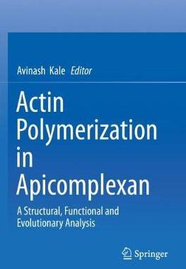 【预订】Actin Polymerization in Apicomplexan: A Structural, Functional and Evolutionary Analysis