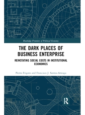 预订 The Dark Places of Business Enterprise: Reinstating Social Costs in Institutional Economics 企业的黑暗地带：制度经