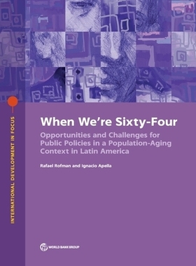 预订 When We’re Sixty-Four: Policy Options to Address Population Aging in Latin America and the Caribbean 当我们六十四
