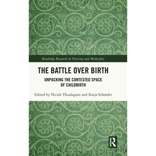 Contested The Unpacking 预订 Space 分娩之争：解读分娩争议空间 over Childbirth Battle 9781032830858 Birth the