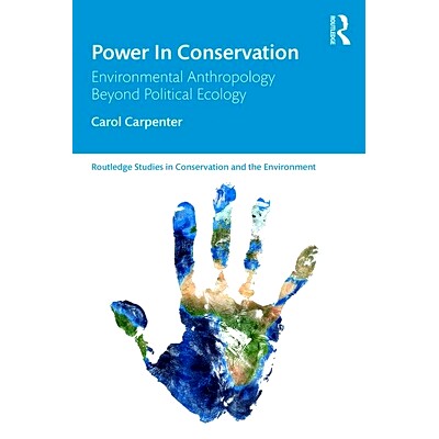 预订 Power in Conservation: Environmental Anthropology Beyond Political Ecology 节约能源：政治生态学之外的环境人类学: 97