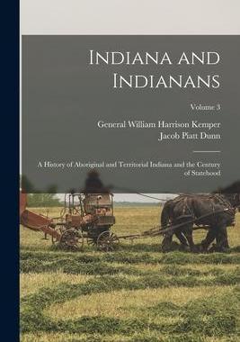 [预订]Indiana and Indianans: A History of Aboriginal and Territorial Indiana and the Century of Statehood; 9781018441375