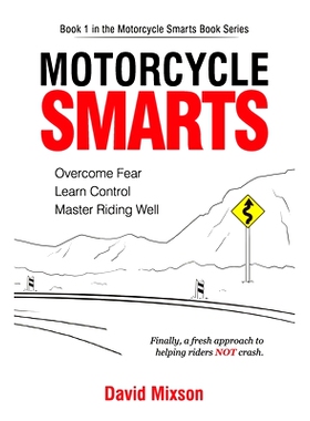 预订 Motorcycle Smarts: Overcome Fear, Learn Control, Master Riding Well: 9781732453210