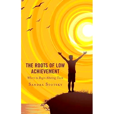 预订 The Roots of Low Achievement: Where to Begin Altering Them 低成就的根源：从哪里开始改变它们: 9781475849875