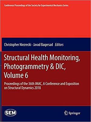 【预售】Structural Health Monitoring, Photogrammetry & DIC, Volume 6: Proceedings of the 36th Imac, a Conference a...