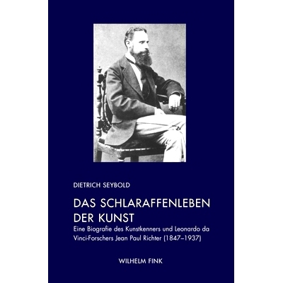 预订 Das Schlaraffenleben der Kunst: Eine Biografie des Kunstkenners und Leonardo da Vinci-Forschers Jean Paul Richter (