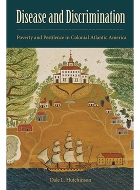 预订 Disease and Discrimination: Poverty and Pestilence in Colonial Atlantic America 疾病与歧视：殖民地美国大西洋的贫困