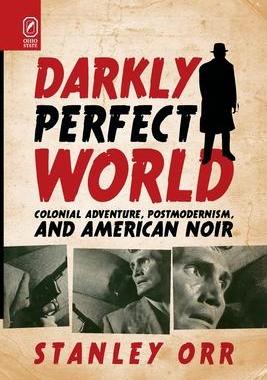 [预订]Darkly Perfect World: Colonial Adventure, Postmodernism, and American Noir 9780814256725