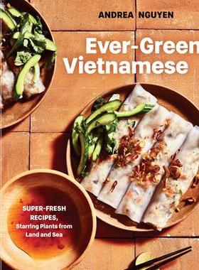 [预订]Ever-Green Vietnamese: Super-Fresh Recipes, Starring Plants from Land and Sea [A Plant-Based Cookboo 9781984859853