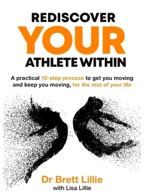 预订 Rediscover Your Athlete Within: A practical 10-step process to get you moving and keep you moving, for the rest of