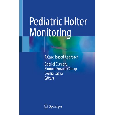 预订 Pediatric Holter Monitoring A Case-based Approach 小儿动态心电图监测:循证方法 9783031800412