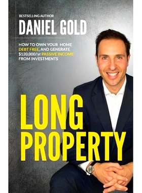 预订 Long Property: How to own your home debt-free, and generate $120,000/yr passive income from investments: 9780648299