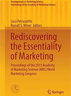 【预售】Rediscovering the Essentiality of Marketing: Proceedings of the 2015 Academy of Marketing Science (AMS) Wo...