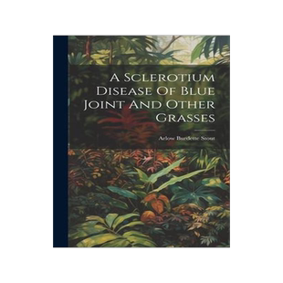 [预订]A Sclerotium Disease Of Blue Joint And Other Grasses 9781020452468