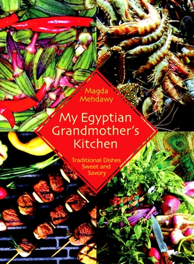 预订 MY EGYPTIAN GRANDMOTHER’S KITCHEN: TRADITIONAL DISHES SWEET AND SAVORY: 9789774249273