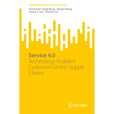 预订 Service 4.0: Technology-Enabled Customer-Centric Supply Chains 服务4.0：技术支持的以客户为*的供应链: 9783031638749