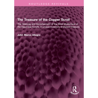 预订 The Treasure of the Copper Scroll: The Opening and Decipherment of the Most Mysterious of the Dead Sea Scrolls, a U