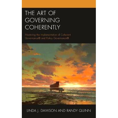 预订 The Art of Governing Coherently: Mastering the Implementation of Coherent Governance* and Policy Governance* 一致治