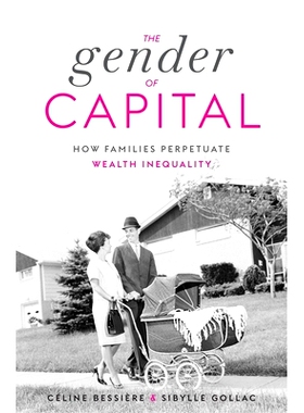 预订 The Gender of Capital: How Families Perpetuate Wealth Inequality: 9780674271791