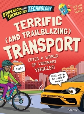 预订 Stupendous and Tremendous Technology: Terrific and Trailblazing Transport 惊人而伟大的技术：极好的开创性的交通: 978