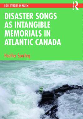 [预订]Disaster Songs as Intangible Memorials in Atlantic Canada 9781032111209