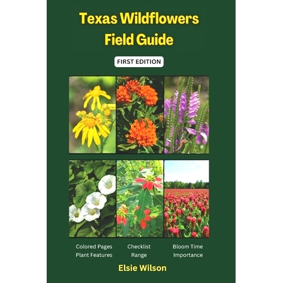 预订 Texas Wildflowers Field Guide: Identifying Native and Invasive Flower Species 德克萨斯州野花野外指南: 9798328380096