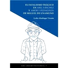 预订 El fatalismo trágico en Abel Sánchez y Amor y pedagogía de Miguel de Unamuno: 9788491444961