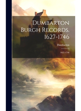 预订 Dumbarton Burgh Records. 1627-1746: 1627-1746: 9781019614761