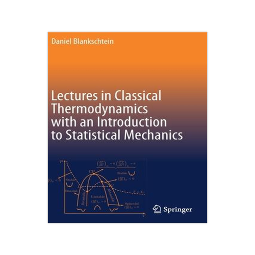 [预订]Lectures in Classical Thermodynamics with an Introduction to Statistical Mechanics 9783030492007