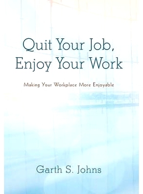 预订 Quit Your Job, Enjoy Your Work: Making Your Workplace More Enjoyable
