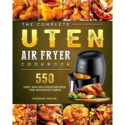 预订 The Complete Uten Air Fryer Cookbook: 550 Easy and Delicious Recipes for Advanced Users