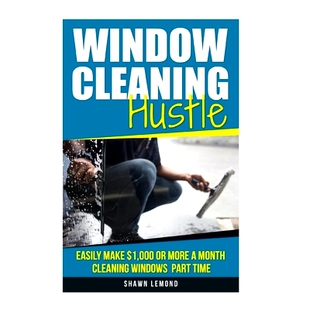 预订 Window Cleaning Hustle: Easily Make $1,000 or More a Month Cleaning Windows Part Time: 9781717554666