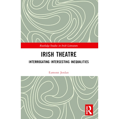 预订 Irish Theatre: Interrogating Intersecting Inequalities 爱尔兰剧院的资本与* 1900-2020: 9781032017938