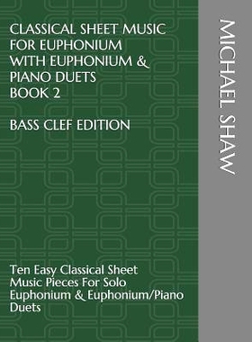预订 Classical Sheet Music For Euphonium With Euphonium & Piano Duets Book 2 Bass Clef Edition: Ten Easy Classical Sheet