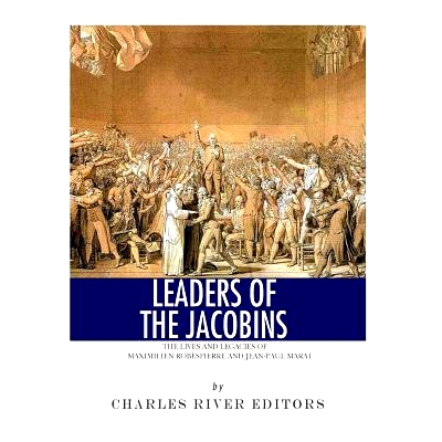预订 Leaders of the Jacobins: The Lives and Legacies of Maximilien Robespierre and Jean-Paul Marat: 9781546879077