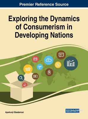 【预订】Exploring the Dynamics of Consumerism in Developing Nations 9781522579069