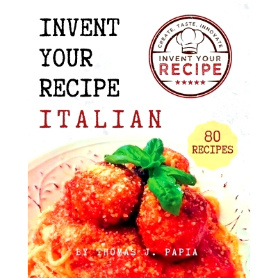 预订 Invent Your Recipe Italian Cookbook: 80 Italian-American Recipes Made Your Way