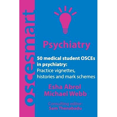 预订 OSCEsmart - 50 medical student OSCEs in Psychiatry: Vignettes, histories and mark schemes for your finals.: 9780998