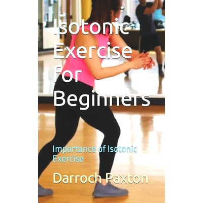 预订 Isotonic Exercise for Beginners: Importance of Isotonic Exercise: 9798865948728